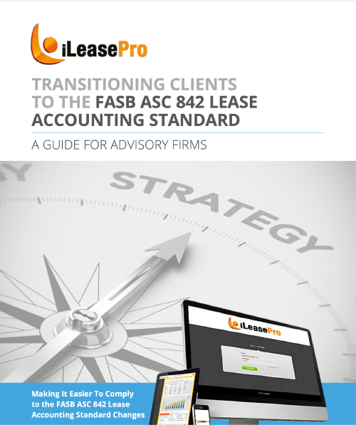 Transitioning clients from the ASC 840 to ASC 842 Lease Accounting Standard